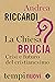 La Chiesa brucia: Crisi e futuro del cristianesimo (Italian Edition)