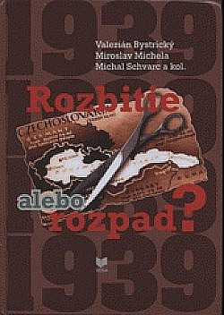 Rozbitie alebo rozpad ? : Historické reflexie zániku Česko-Slovenska