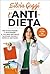 L'anti-dieta. Raggiungi e m...