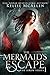 The Mermaid's Escape by Kellie McAllen