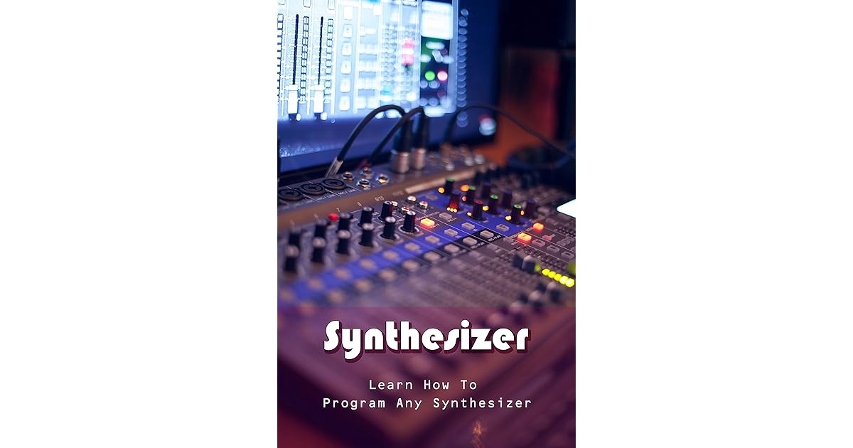 Synthesizer Learn How To Program Any Synthesizer Design A Synth by
