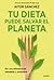 Tu dieta puede salvar el planeta by Aitor Sánchez