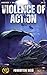 Violence of Action (Forgott...
