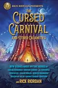 The Cursed Carnival and Other Calamities: New Stories about Mythic Heroes