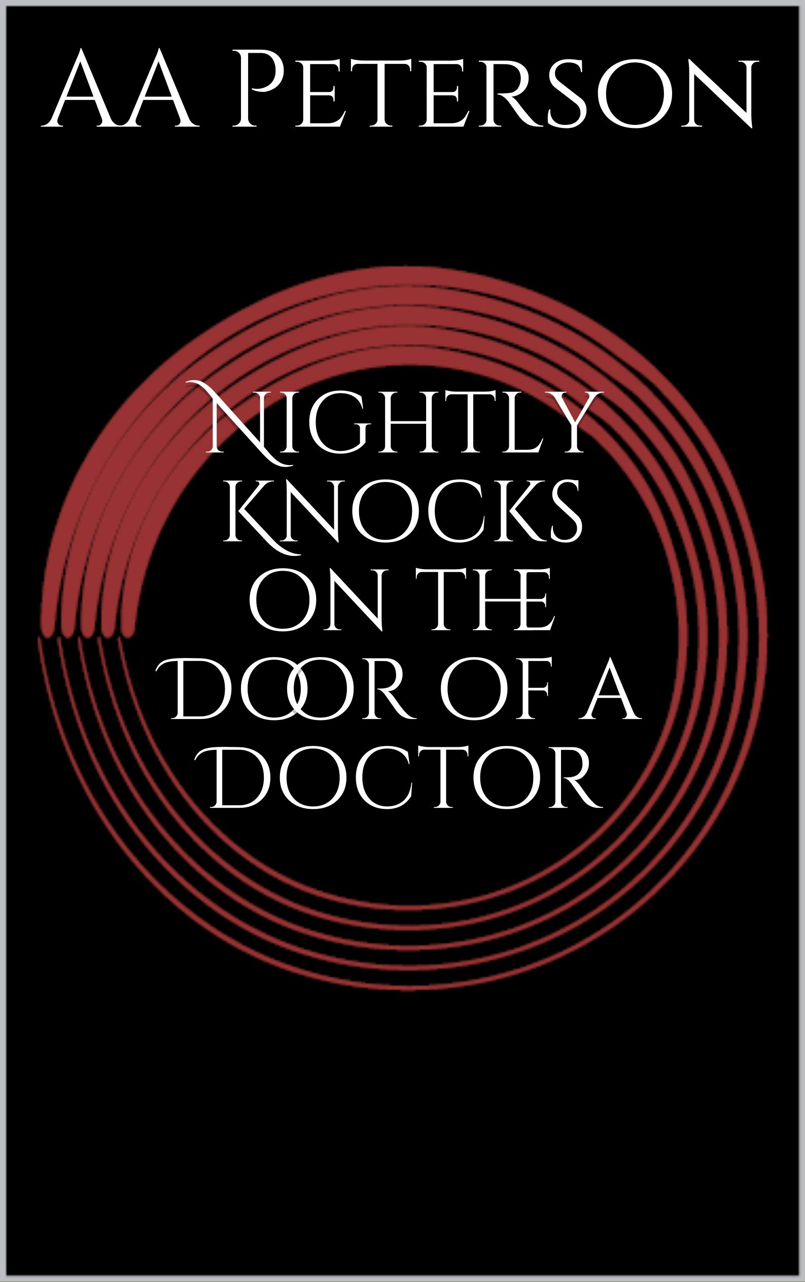 Nightly Knocks on the Door of a Doctor (Kindle Edition)
