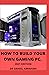 HOW TO BUILD YOUR OWN GAMING PC. 2021 EDITION