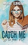 Catch me by Marlène Eloradana
