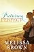 Picturing Perfect by Melissa  Brown