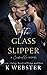 The Glass Slipper by K. Webster