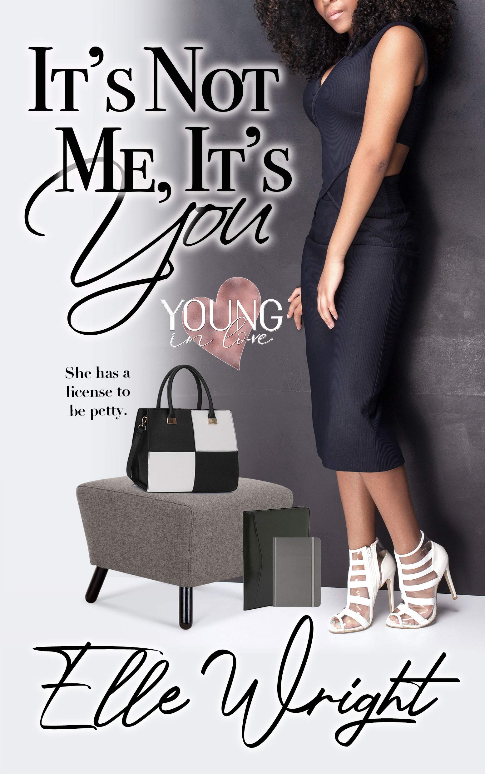 It's Not Me, It's You (Young In Love #1)