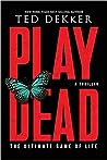 Play Dead by Ted Dekker