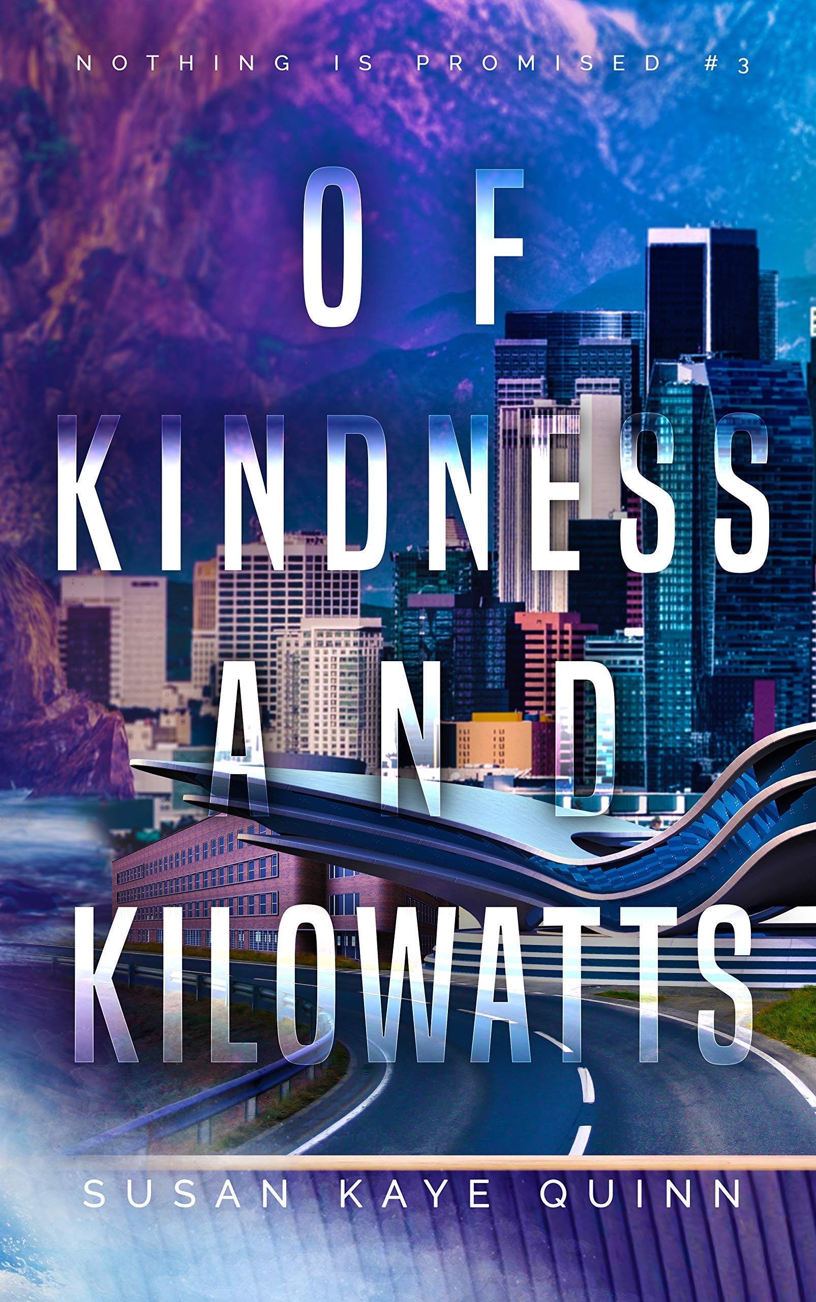 Of Kindness and Kilowatts (Nothing is Promised, #3)