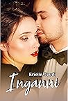 Inganni (Serie Amore e Pericolo Vol. 1) by Erielle Gaudì