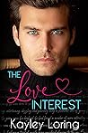 The Love Interest by Kayley Loring