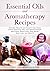 Essential Oils and Aromatherapy Recipes by Sheila Mathison