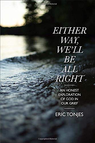 Either Way, We’ll Be All Right: An Honest Exploration of God in Our Grief (Paperback)