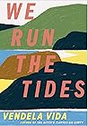 We Run the Tides by Vendela Vida