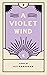 A Violet Wind by Kit Earnshaw