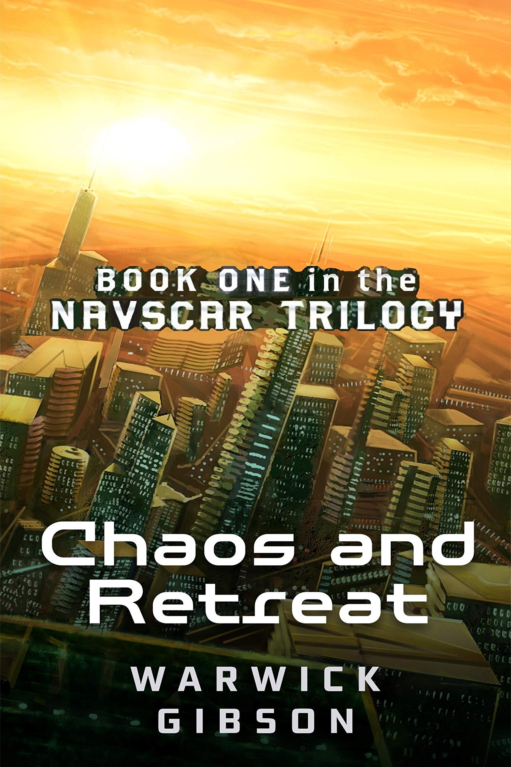Chaos and Retreat: First book in a sprawling science-fiction trilogy (The Navscar Trilogy 1)