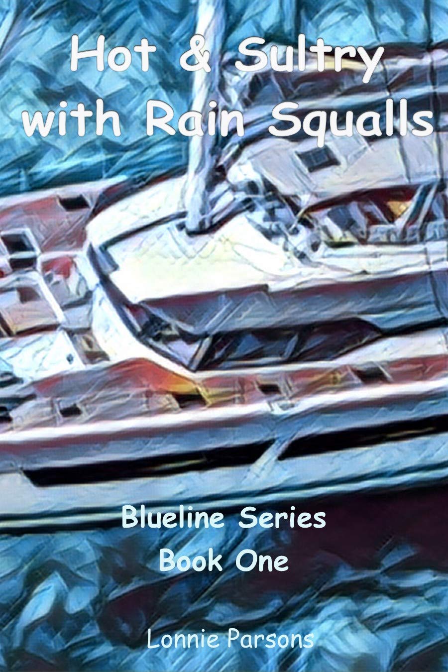 Hot & Sultry with Rain Squalls: Blueline Series Book One (Kindle Edition)