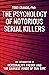 The Psychology of Notorious Serial Killers: The Intersection of Personality Theory and the Darkest Minds of Our Time (Notorious Series Book 1)
