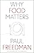 Why Food Matters (Why X Matters Series)