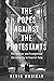 The Popes against the Protestants: The Vatican and Evangelical Christianity in Fascist Italy