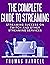 The Complete Guide to Streaming: Streaming Success on Twitch and Other Streaming Services