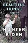 Beautiful Things by Hunter Biden Beautiful Things by Hunter Biden