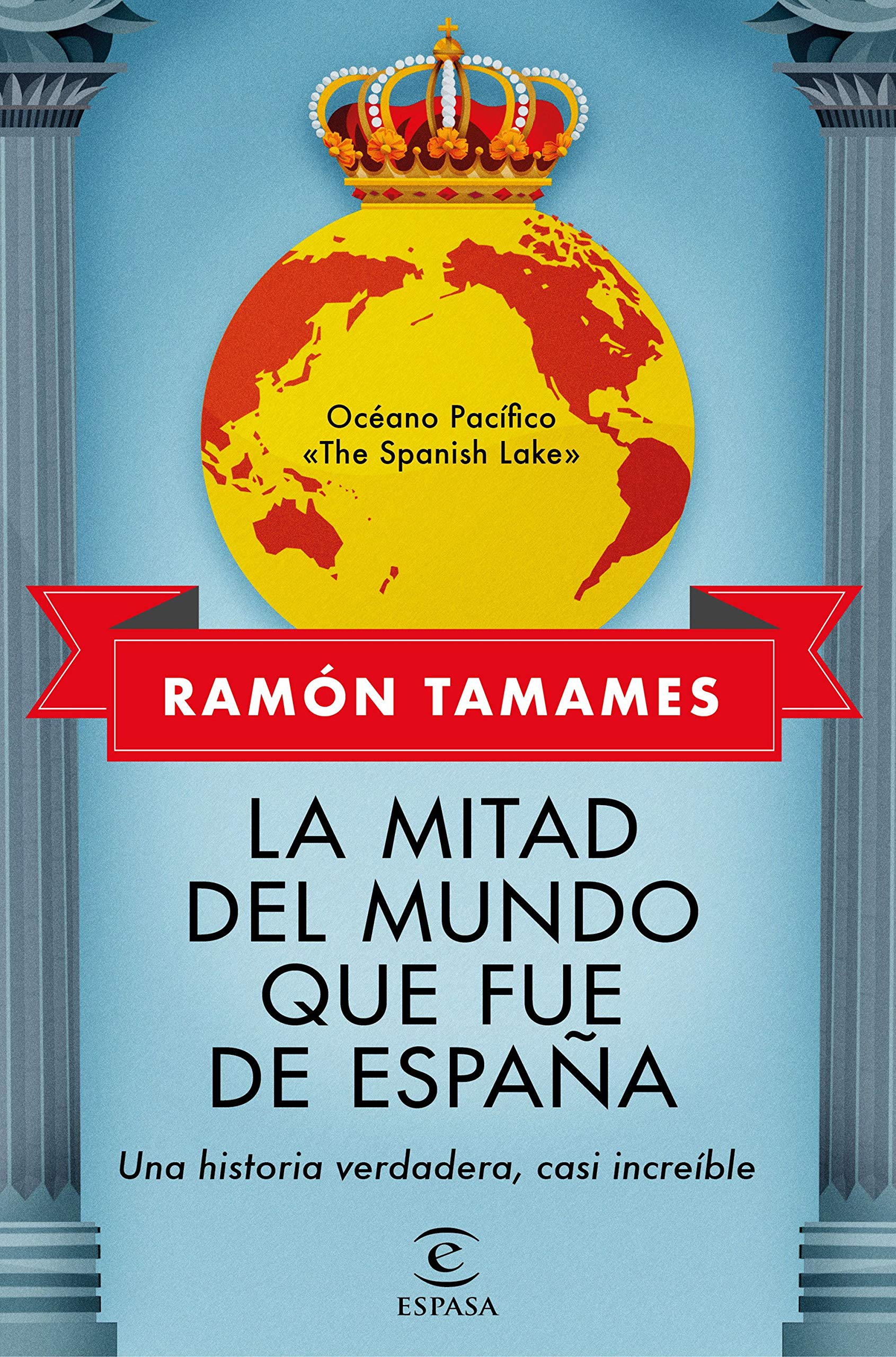 La mitad del mundo que fue de España: Una historia verdadera, casi increible (Paperback)