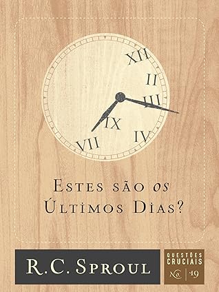 Estes são os últimos dias? (Questões Cruciais Livro 19)