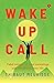 WAKE-UP CALL: Take control of your mornings and transform your life