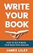 WRITE YOUR BOOK: How to sel...