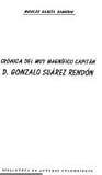 Crónica del Muy Magnífico Capitán Don Gonzalo Suárez Rendón