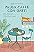 Pausa caffè con gatti (Italian Edition)