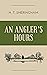 An Angler's Hours (Annotated)