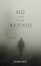 No Time to Be Afraid