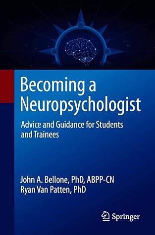 Becoming a Neuropsychologist: Advice and Guidance for Students and Trainees