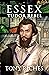 Essex: Tudor Rebel (Elizabe...