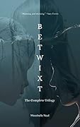 Betwixt: The Complete Trilogy