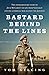 Bastard Behind the Lines: The Extraordinary Story of Jock McLaren's Escape From Sandakan and His Guerrilla War Against the Japanese