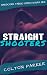 Straight Shooters by Colton Parker