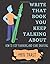 Write That Book You Keep Talking About: How to stop planning and start drafting.