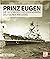 Prinz Eugen: Die Geschichte...