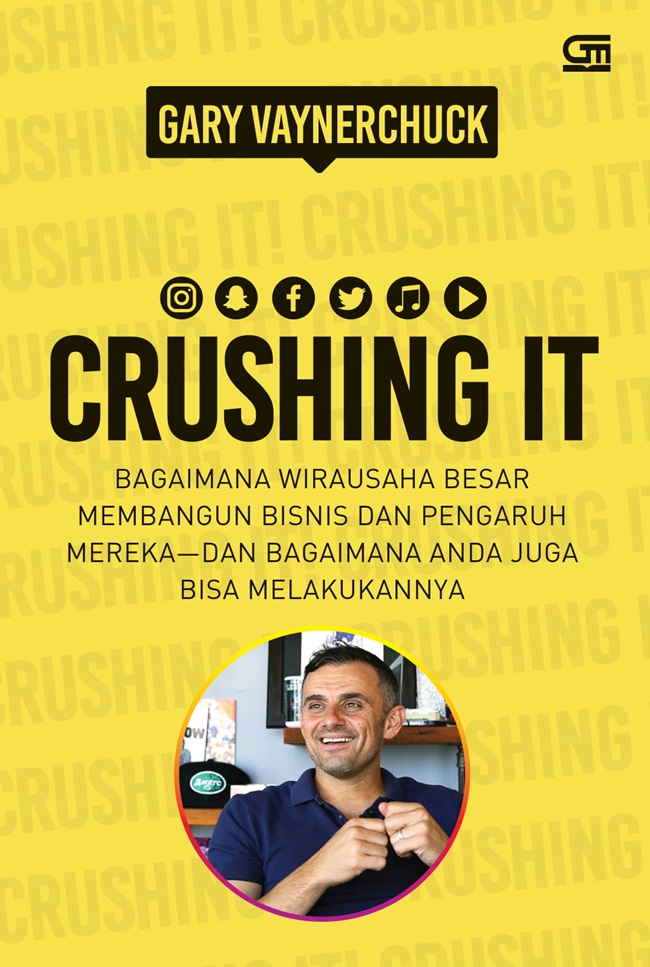 Crushing It!: Bagaimana Wirausaha Besar Membangun Bisnis dan Pengaruh Mereka---dan Bagaimana Anda juga Bisa Melakukannya
