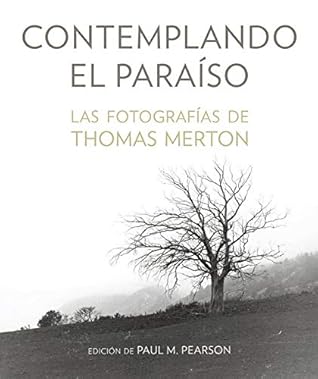 Contemplando el paraíso: Las fotografías de Thomas Merton (Litteraria)
