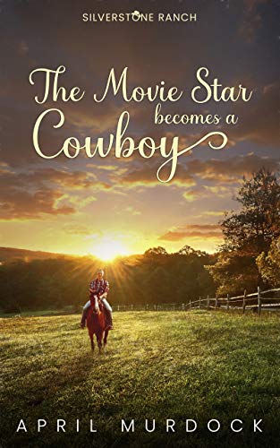 The Movie Star Becomes a Cowboy (Silverstone Ranch #1)