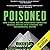 Poisoned: How a Crime-Busting Prosecutor Turned His Medical Mystery into a Crusade for Environmental Victims