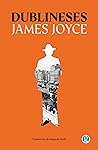 Dublineses by James Joyce