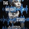 The Weight of the Stars by K. Ancrum